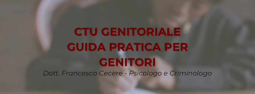 Affrontare una CTU genitoriale: guida gratuita per genitori in difficoltà